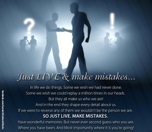 Just LIVE & make mistakes...