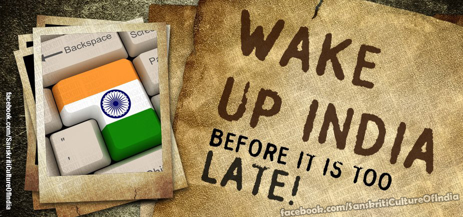 Wake up India, before it is too late