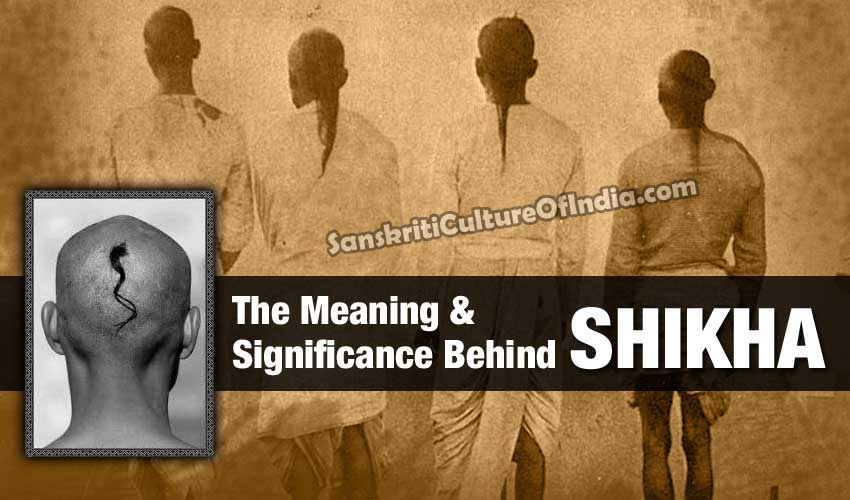 The Meaning and Significance Behind Shikha Sanskriti Hinduism