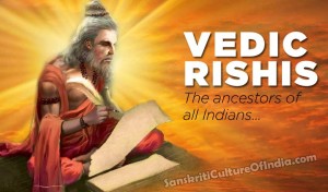 Vedic rishis, the father of all Indians