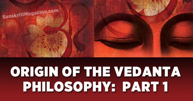 Origin Of The Vedanta Philosophy: Part 1 | Sanskriti - Hinduism And ...