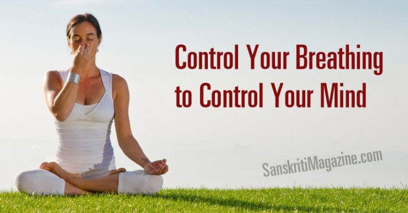 Control Your Breathing to Control Your Mind | Sanskriti - Hinduism and ...