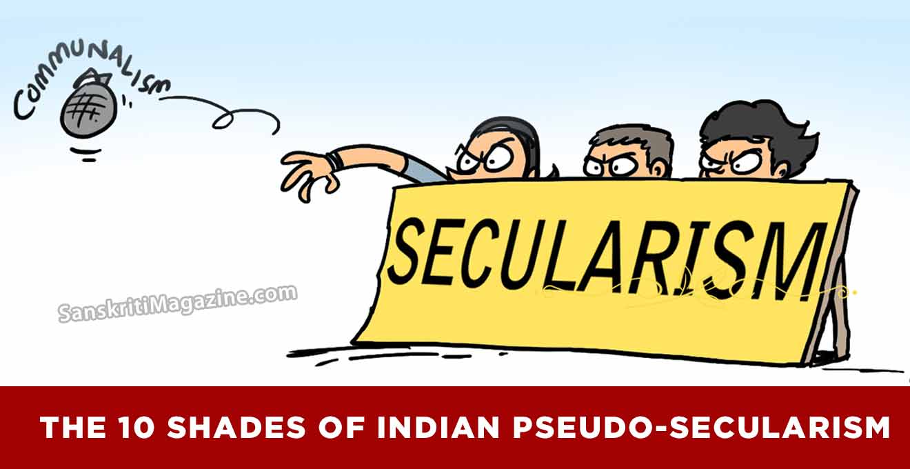 The 10 Shades Of Indian Pseudo Secularism Sanskriti Hinduism And